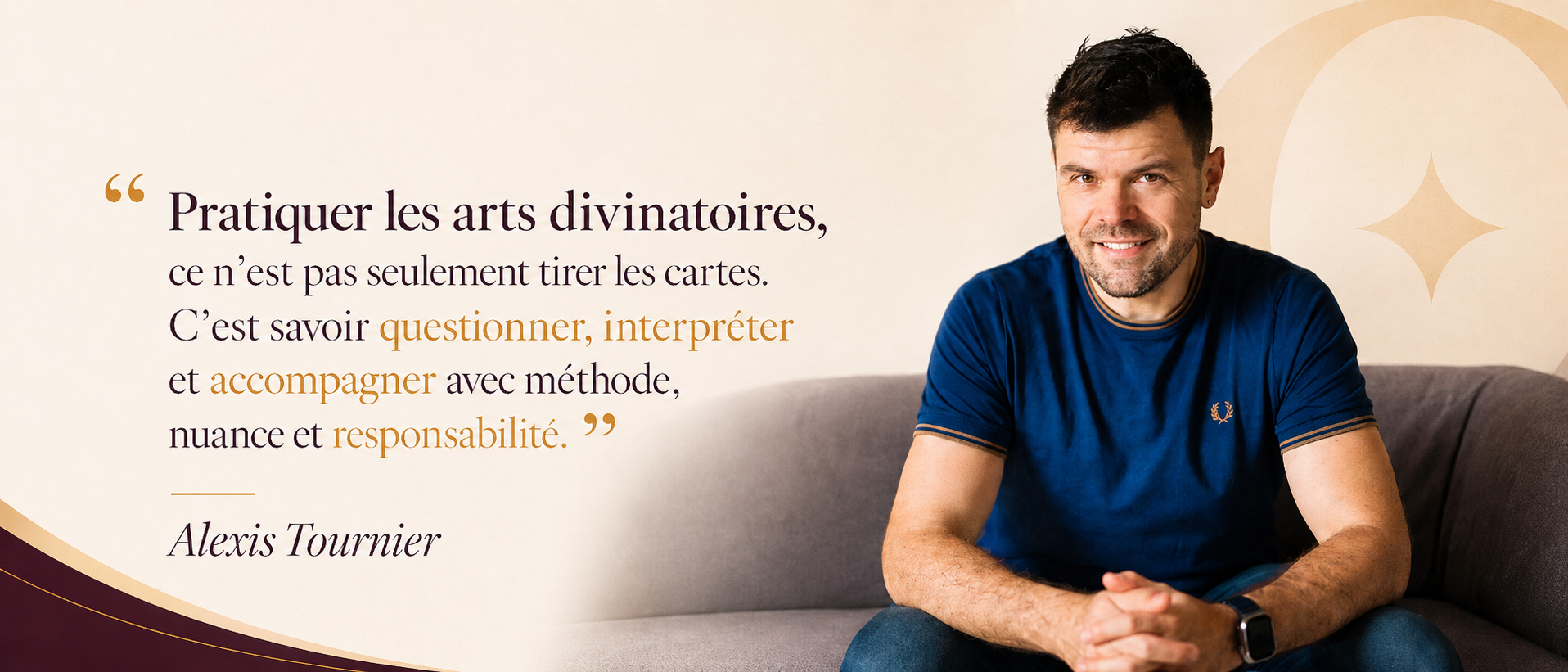 Pratiquer les arts divinatoires, c’est savoir questionner, interpréter et accompagner avec méthode, nuance et responsabilité — Alexis Tournier